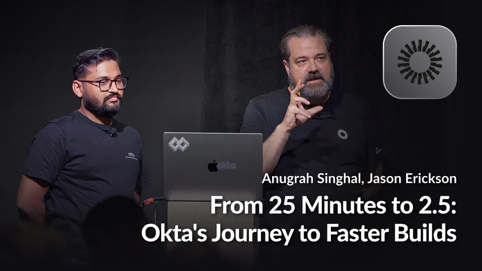 From 25 Minutes to 2.5: Okta’s Journey to Faster Builds